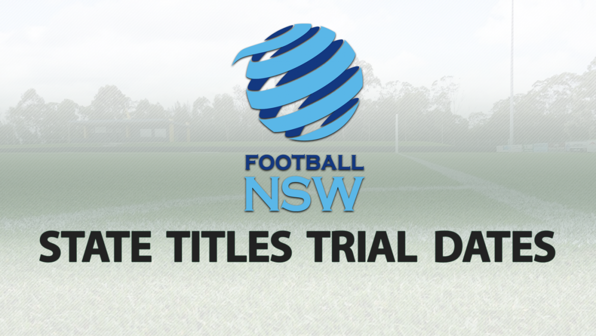 2017 Football NSW State Titles Trial Dates – U12, U14 Girls and U12, U15 Boys