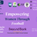EMPOWERING WOMEN THROUGH FOOTBALL – Celebrating Female Football Week